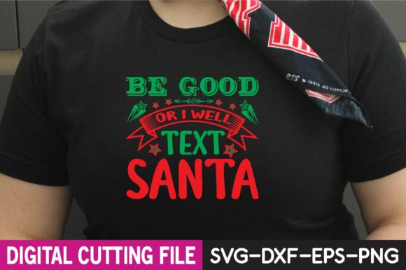 Be Goodor I Well Text Santa SVG: Graphics & T-Shirt Designs