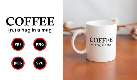 Coffee a Hug in a Mug: Graphics & Print Templates