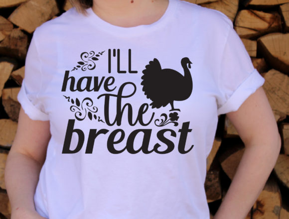 I ll Have the Breast SVG: Graphics & T-Shirt Designs
