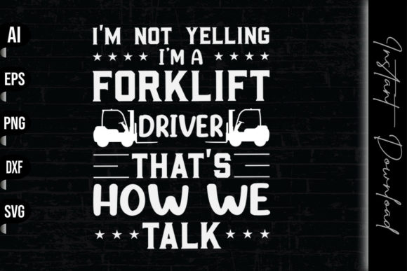 I'm Not Yelling Forklift Operator Graphics & Print Templates
