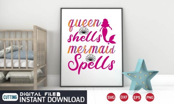 Queen Shells Mermaid Spells Svg: Graphics & Print Templates