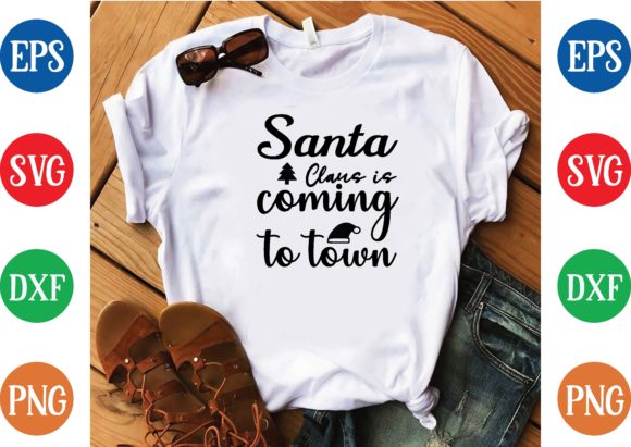 Santa Claus is Coming to Town Svg Graphics & T-Shirt Designs
