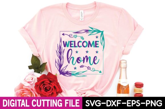 Welcome Home Svg Graphics for T-Shirt Designs